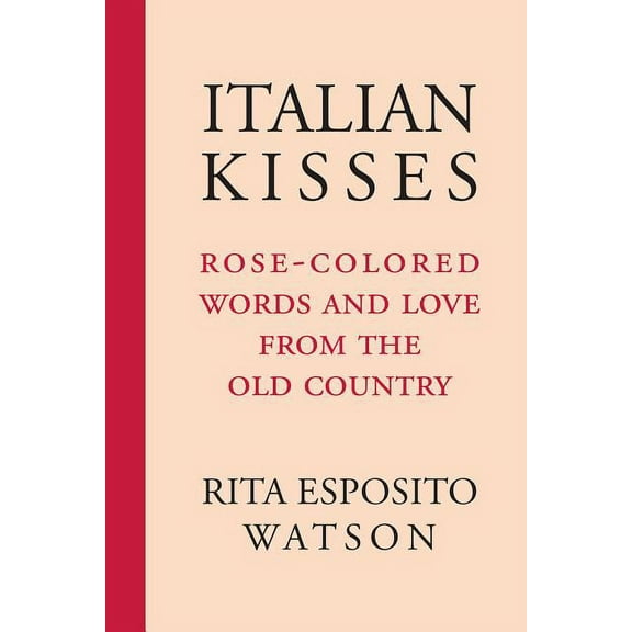 VIA Folios Italian Kisses: Rose-Colored Words and Love from the Old Country, Book 136, (Paperback)