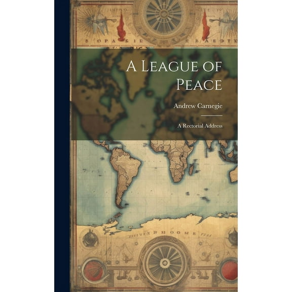 A League of Peace; A Rectorial Address (Hardcover)