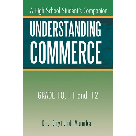 Understanding Commerce: A High School Student's Companion, (Paperback)