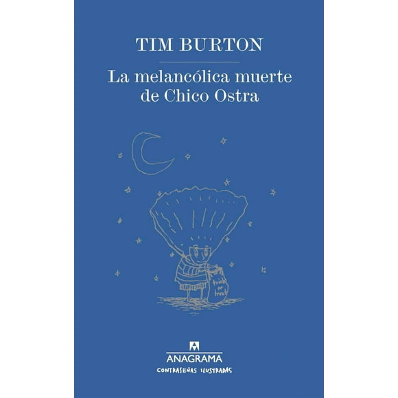 Libro La Melancolica Muerte De Chico Ostra Tapa Dura, Autor Tim Burton, Editorial Anagrama