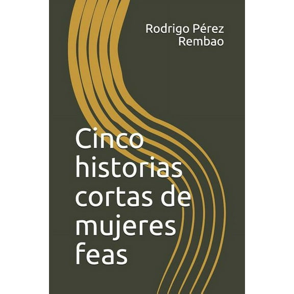 Cinco Historias Cortas de Mujeres Feas