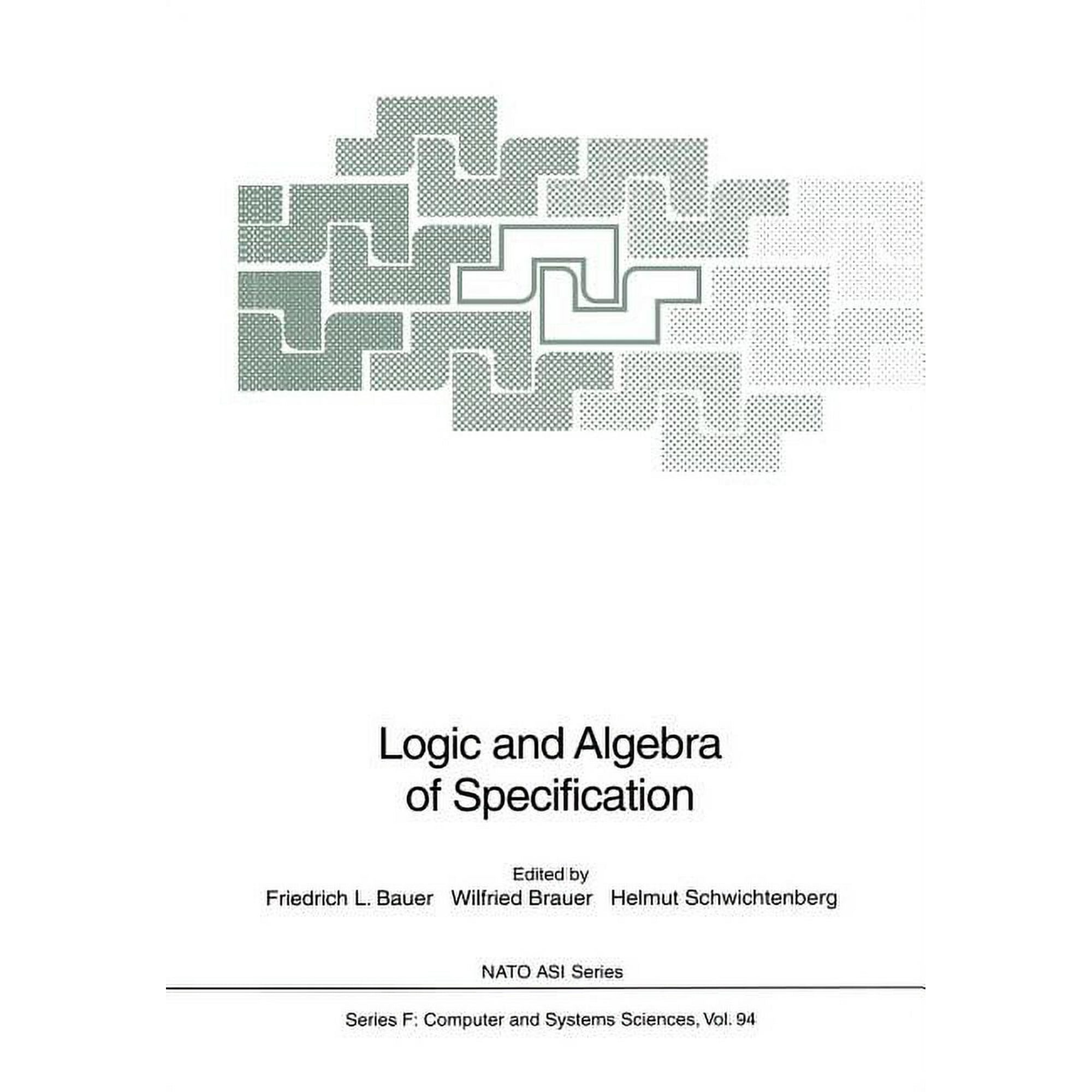 NATO Asi Subseries F: Logic and Algebra of Specification, Book 94, (Paperback)