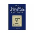 thumbnail image 1 of Pre-Owned The Reverse Mortgage Handbook: A Consumer's Guide for Senior Homeowners (Paperback) 1590940555 9781590940556, 1 of 1