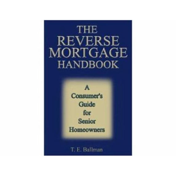 Pre-Owned The Reverse Mortgage Handbook: A Consumer's Guide for Senior Homeowners (Paperback) 1590940555 9781590940556