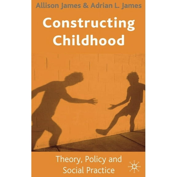 Constructing Childhood: Theory, Policy and Social Practice, (Paperback)