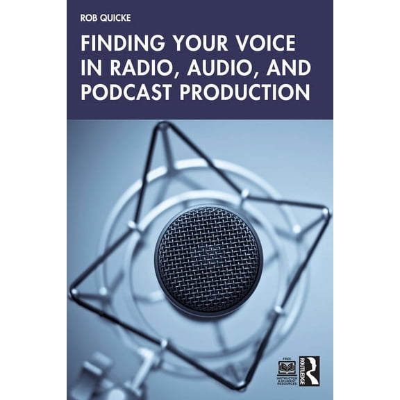 Finding Your Voice in Radio, Audio, and Podcast Production, (Paperback)