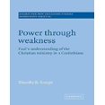 thumbnail image 1 of Power through Weakness: Paul's Understanding of the Christian Ministry in 2 Corinthians (Society for New Testament Studies Monograph Series), 1 of 2