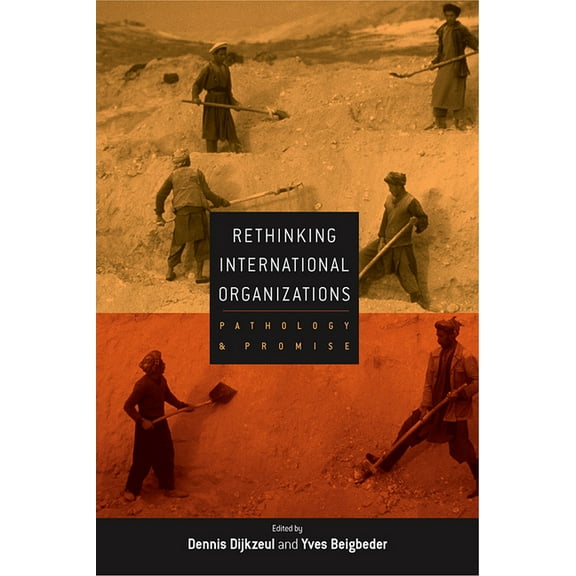Rethinking International Organizations: Pathology and Promise, (Hardcover)