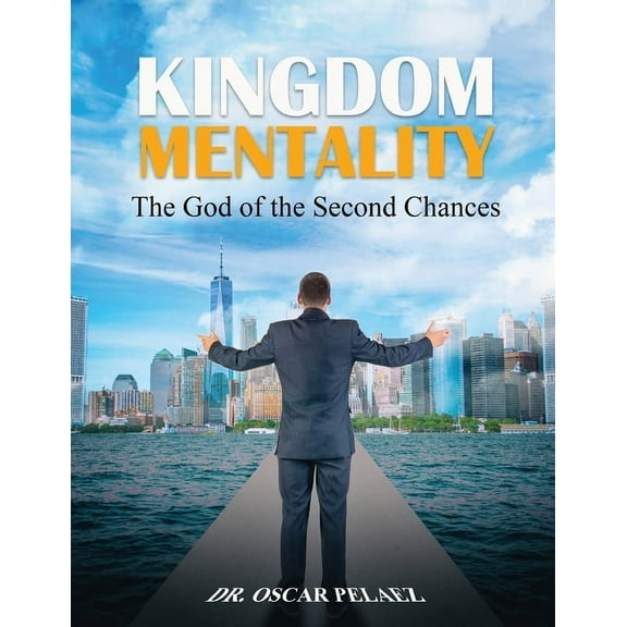 Kingdom Mentality: The God of the Second Chances, (Paperback)