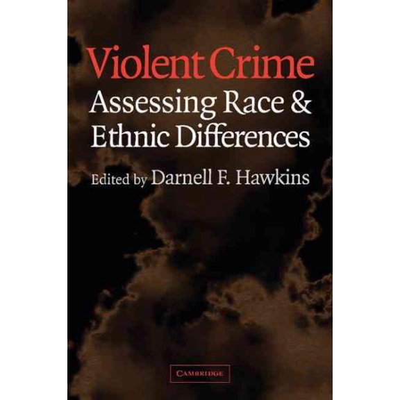 Pre-Owned Violent Crime: Assessing Race And Ethnic Differences (Cambridge Studies in Criminology) Paperback