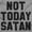 Sport Grey, variant on Not Today Satan Funny Christian Joke Sweatshirt for Men or Women Brisco Brands S