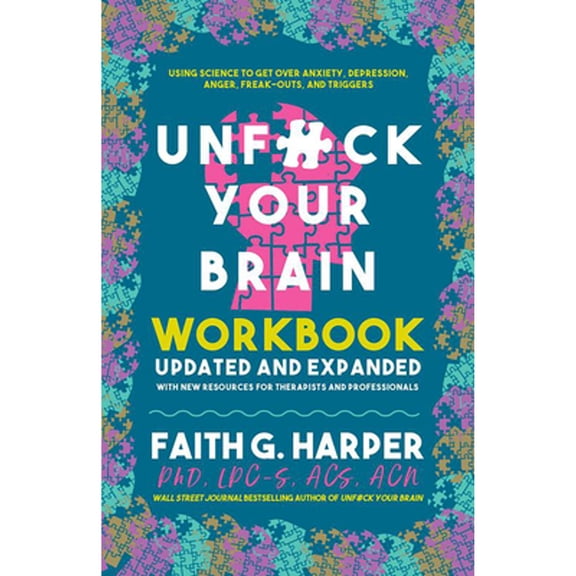 Pre-Owned Unfuck Your Brain Workbook: Using Science to Get Over Anxiety, Depression, Anger, Freak-Outs, and (Paperback) by Faith G Harper