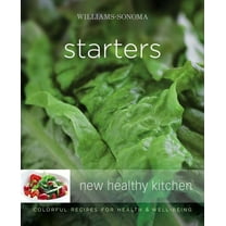 Williams-Sonoma New Healthy Kitchen: Starters : Williams-Sonoma New Healthy Kitchen: Starters (Paperback)