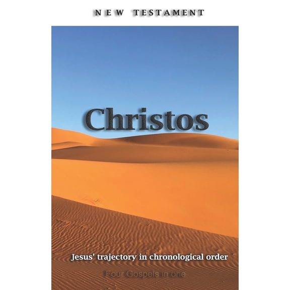 New Testament Christos: Jesus' trajectory in a chronological order, (Paperback)