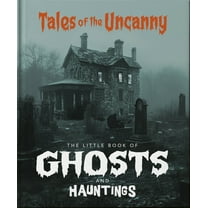 The Little Book of Ghosts and Hauntings: Tales of the Uncanny, (Hardcover)