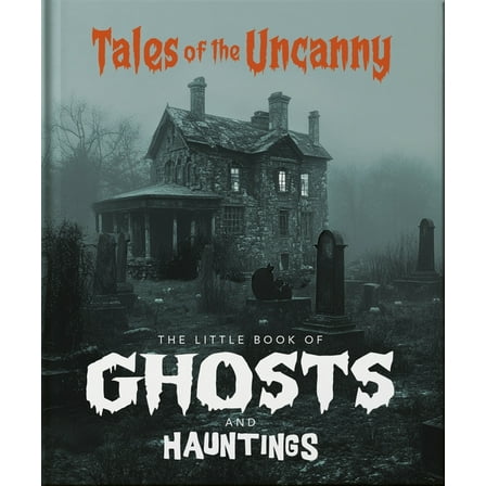 The Little Book of Ghosts and Hauntings: Tales of the Uncanny, (Hardcover)