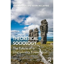 Theoretical Sociology: The Future of a Disciplinary Foundation, (Paperback)