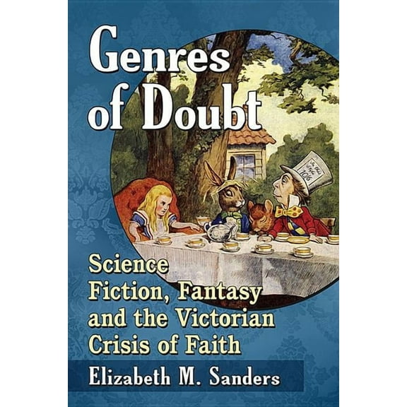 Genres of Doubt: Science Fiction, Fantasy and the Victorian Crisis of Faith, (Paperback)