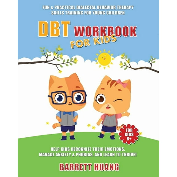 DBT Workbook For Kids: Fun & Practical Dialectal Behavior Therapy Skills Training For Young Children Help Kids Manag, (Paperback)