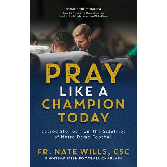 Pray Like a Champion Today: Sacred Stories from the Sidelines of Notre Dame Football, (Paperback)