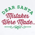 thumbnail image 2 of CafePress - Dear Santa Mistakes Were Made Body Suit - Baby Light Bodysuit, Size Newborn - 24 Months, 2 of 4