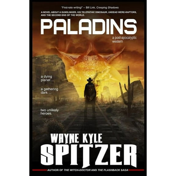 Paladins - A Post-Apocalyptic Western: A Novel about a Gunslinger, His Telepathic Dinosaur, Undead Were-Raptors, and the Second End of the World (Paperback)