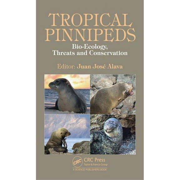 Tropical Pinnipeds: Bio-Ecology, Threats and Conservation, (Hardcover)