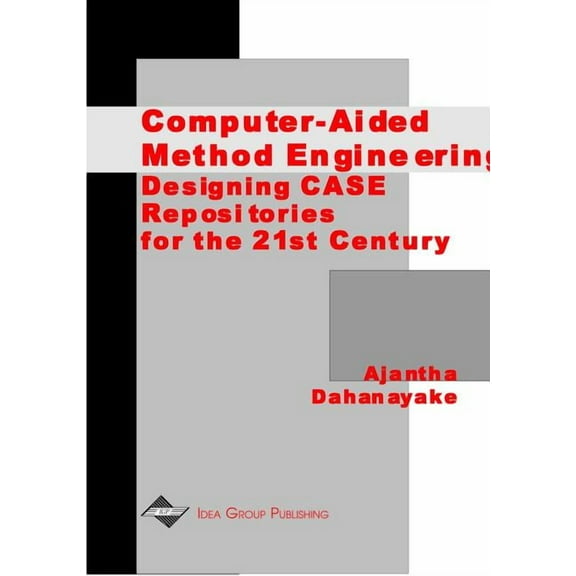 Computer-Aided Method Engineering: Designing CASE Repositories for the 21st Century, (Hardcover)