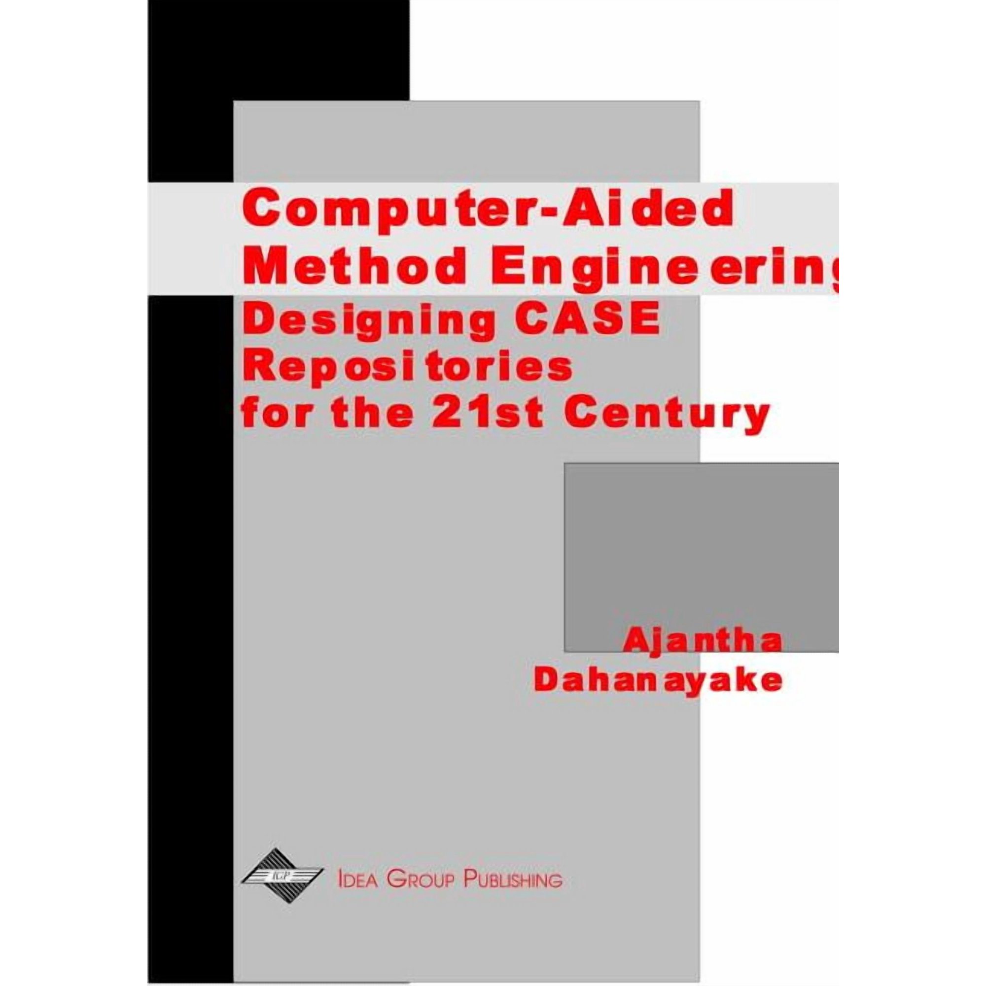 Computer-Aided Method Engineering: Designing CASE Repositories for the 21st Century, (Hardcover)