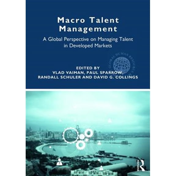 Pre-Owned Global HRM Macro Talent Management: A Global Perspective on Managing Talent in Developed Markets, (Paperback)