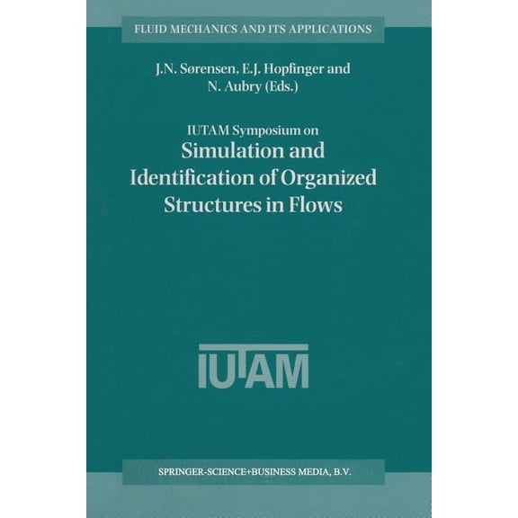 Fluid Mechanics and Its Applications Iutam Symposium on Simulation and Identification of Organized Structures in Flows: Proceedings of the Iutam Symposium He, Book 52, (Paperback)