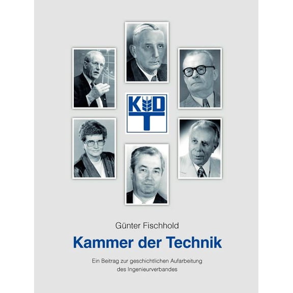 Kammer der Technik: Ein Beitrag zur geschichtlichen Aufarbeitung des Ingenieurverbandes, (Paperback)
