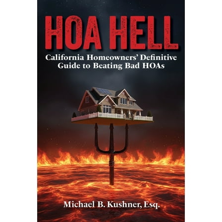 Hoa Hell: California Homeowners' Definitive Guide to Beating Bad HOAs, (Paperback)