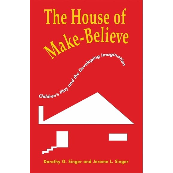The House of Make-Believe: Children's Play and the Developing Imagination, (Paperback)