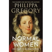 Normal Women: 900 Years of Making History (Paperback) by Philippa Gregory