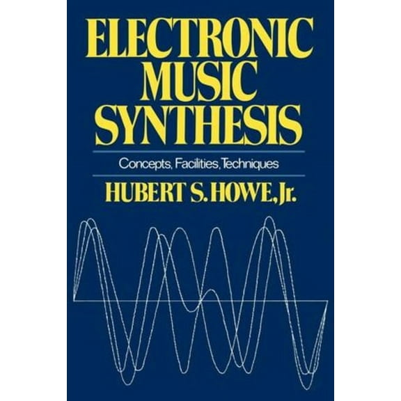 Electronic Music Synthesis: Concepts, Facilities, Techniques, (Paperback)