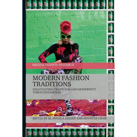 Dress and Fashion Research Modern Fashion Traditions: Negotiating Tradition and Modernity Through Fashion, (Paperback)
