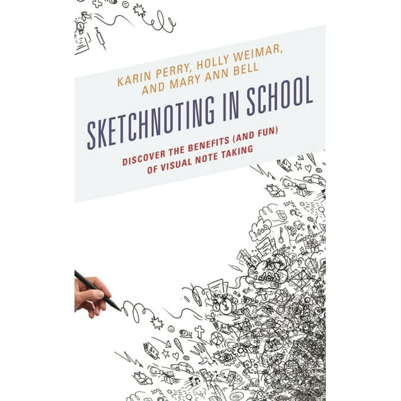 Sketchnoting in School: Discover the Benefits (and Fun) of Visual Note Taking, (Paperback)