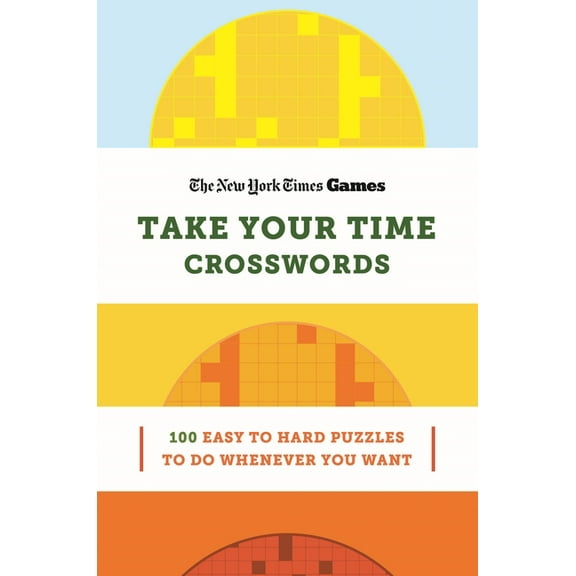 New York Times Games Take Your Time Crosswords: 100 Easy to Hard Puzzles to Do Whenever You Want, (Spiral-Bound)