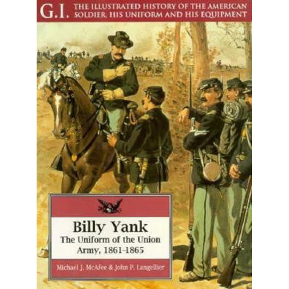 Pre-Owned Billy Yank: The Uniform of the Union Army, 1861-1865 (G. I. (Series), 4) (Paperback) 1853672386 9781853672385