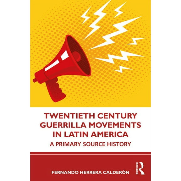 Twentieth Century Guerrilla Movements in Latin America: A Primary Source History, (Paperback)