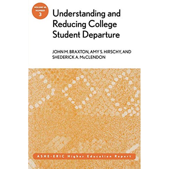 Pre-Owned Understanding and Reducing College Student Departure: Ashe-Eric Higher Education Report, Volume 30, Number 3 (Paperback) 0787972827 9780787972820