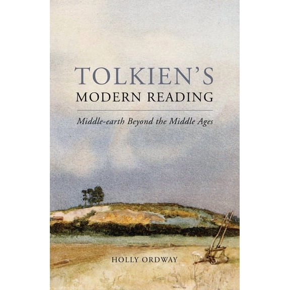 Tolkien's Modern Reading: Middle-Earth Beyond the Middle Ages, (Hardcover)