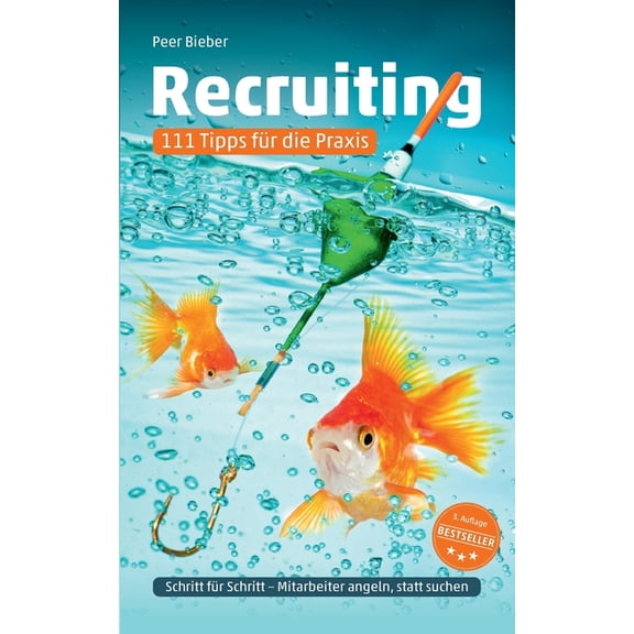Recruiting: 111 Tipps fÃ¼r die Praxis: Mitarbeiter-Recruiting - Schritt fÃ¼r Schritt (3. Auflage), (Paperback)