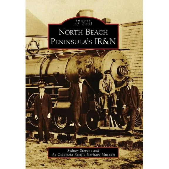 North Beach Peninsula's Ir&n (Paperback) by Sydney Stevens, Columbia Pacific Heritage Museum