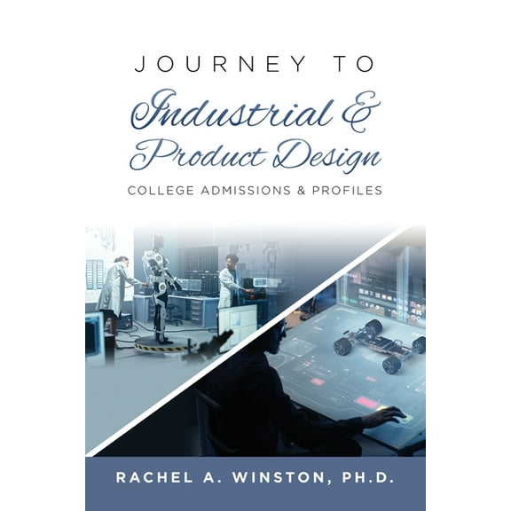 Journey to Industrial & Product Design: College Admissions & ProfilesRac, (Paperback)