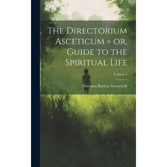 The Directorium Asceticum = or, Guide to the Spiritual Life; Volume 4 (Hardcover)
