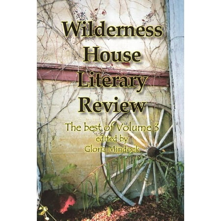 Wilderness House Literary Review - The Best of Volume