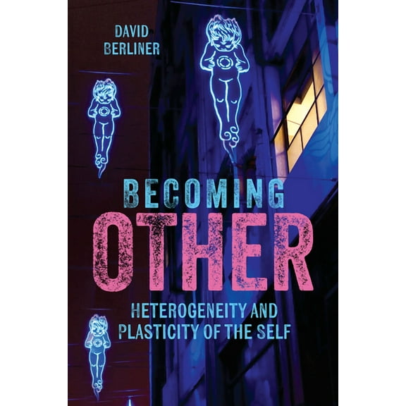 Becoming Other: Heterogeneity and Plasticity of the Self, (Hardcover)