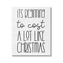 Beginning To Cost Like Christmas Humor Holiday Graphic Art Gallery Wrapped Canvas Print Wall Art